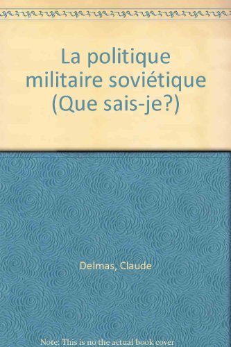 Imagen de archivo de LA POLITIQUE MILITAIRE SOVIETIQUE a la venta por Bibliofolie