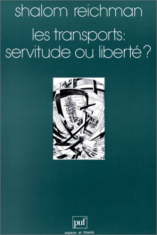 Les transports, servitude ou liberteÌ? (Espace et liberteÌ) (French Edition) (9782130379348) by Reichman, Shalom