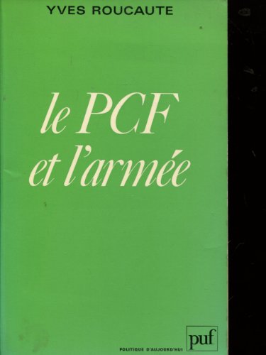 Beispielbild fr Le P.C.F. et lArme (Politique daujourdhui) zum Verkauf von Paul Hanson T/A Brecon Books