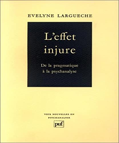 Stock image for L'effet injure. De la pragmatique  la psychanalyse for sale by Tamery