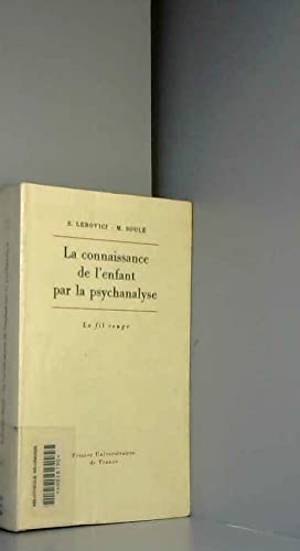 La connaissance de l'enfant par la psychanalyse (Fil rouge) (French Edition) (9782130382645) by Lebovici, Serge