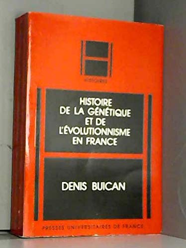 Histoire de la geÌneÌtique et de l'eÌvolutionnisme en France (Histoires) (French Edition) (9782130382775) by Buican, Denis
