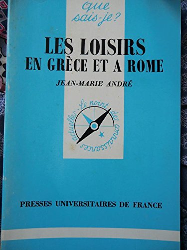 LES LOISIRS EN GRECE ET A ROME QSJ 2169 (QUE SAIS-JE ?) (9782130383796) by Andre J.m.