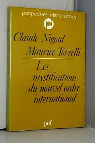 Stock image for Les mystifications du nouvel ordre international. Collection : Perspectives internationales. for sale by AUSONE