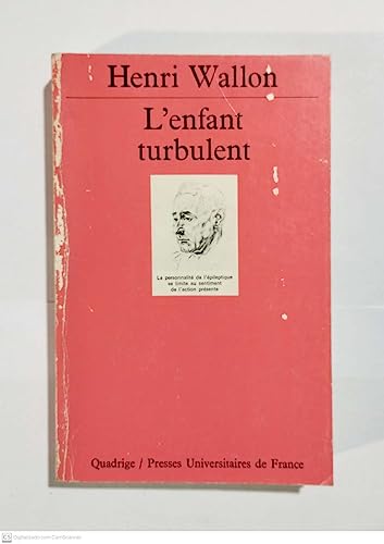 L'Enfant turbulent: Etude sur les retards et les anomalies du dÃ©veloppement moteur et mental (QUADRIGE) (9782130384502) by Wallon, Henri; Quadrige