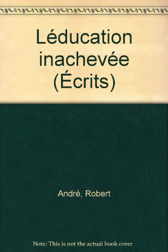 L'Ã©ducation inachevÃ©e (9782130384564) by Andre Robert, Robert