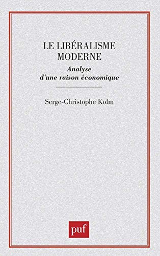 Beispielbild fr Le Lib ralisme moderne : Analyse d'une raison  conomique [Paperback] Kolm, Serge-Christophe zum Verkauf von LIVREAUTRESORSAS