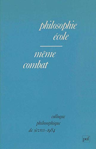 Stock image for Philosophie, Ecole, mme combat : Colloque philosophique de Svres for sale by Ammareal