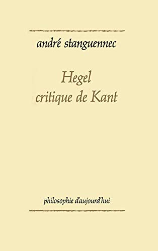 Beispielbild fr Hegel, critique de Kant zum Verkauf von Librairie Pic de la Mirandole