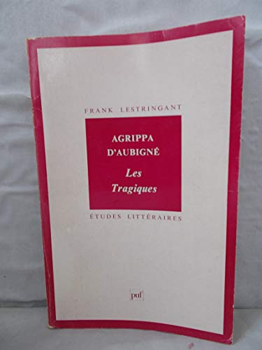 Stock image for Agrippa d'Aubign, les tragiques; Collection : Etudes littraires, N 9. for sale by AUSONE