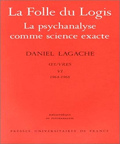 Å’uvres VI: La Folle du Logis. La psychanalyse comme science exacte (BibliothÃ¨que de psychanalyse) (French Edition) (9782130393696) by Lagache, Daniel