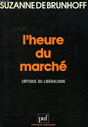 Imagen de archivo de L'Heure du march : Critique du libralisme a la venta por Ammareal