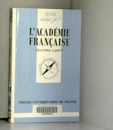 L'AcadeÌmie francÌ§aise (Que sais-je?) (French Edition) (9782130397205) by Caput, Jean Pol