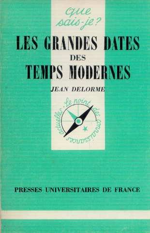 Beispielbild fr Les grandes dates des temps modernes [Paperback] Delorme Jean zum Verkauf von LIVREAUTRESORSAS