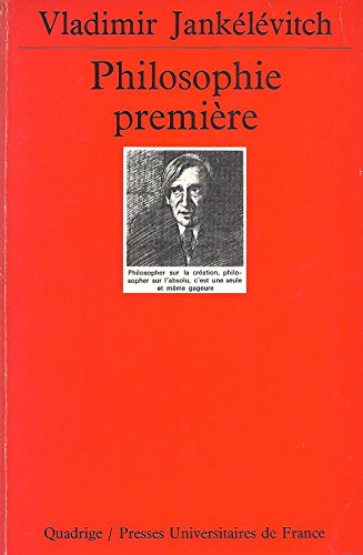 Philosophie premiÃ¨re (QUADRIGE) (9782130398066) by JankÃ©lÃ©vitch, Vladimir; Quadrige