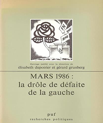 Beispielbild fr Mars 1986 : la drle de dfaite de la Gauche. Collection : Recherches politiques. zum Verkauf von AUSONE