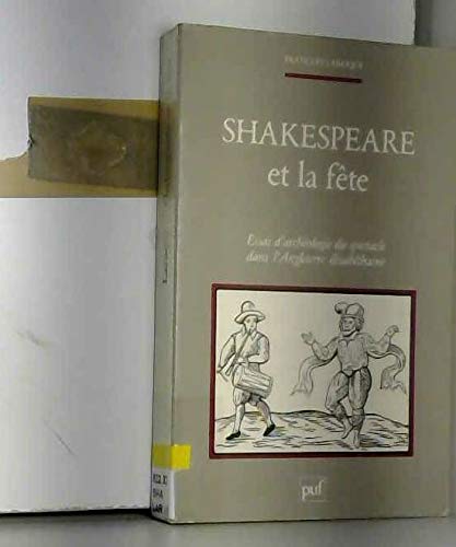 Stock image for Shakespeare et La Fete: Essai d'Archeologie Du Spectacle Dans l'Angleterre Elisabethaine for sale by Winged Monkey Books