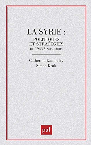 Stock image for La Syrie : Politiques et stratgies de 1966  nos jours for sale by medimops