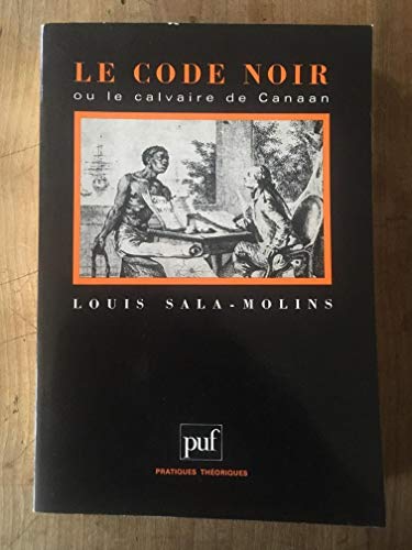 Stock image for Le Code noir, ou, Le calvaire de Canaan (Pratiques the?oriques) (French Edition) for sale by Librairie l'Aspidistra