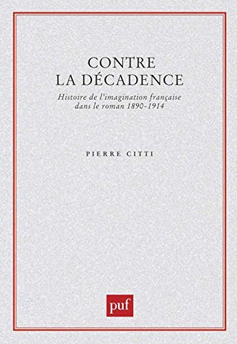 9782130400134: Contre la dcadence: Histoire de l'imagination franaise dans le roman 1890-1914