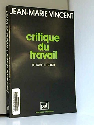 Beispielbild fr Critique Du Travail : Le Faire Et L'agir zum Verkauf von RECYCLIVRE