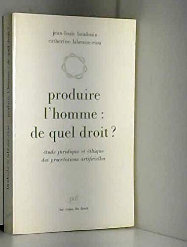 9782130401155: Produire l'homme, de quel droit?: Étude juridique et éthique des procréations artificielles (Voies du droit) (French Edition)