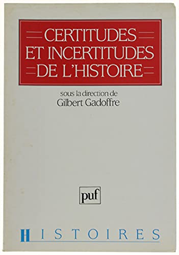 Imagen de archivo de Certitudes et incertitudes de l'Histoire. Trois Colloques sur l'histoire a la venta por Tamery