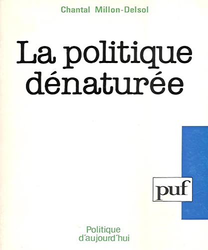 La politique dénaturée / Million Delsol, Chantal / Réf43402 - Million Delsol, Chantal