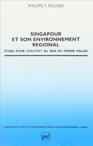 Beispielbild fr Singapour et son environnement rgional : Etude d'une cit-Etat au sein du monde malais zum Verkauf von Ammareal