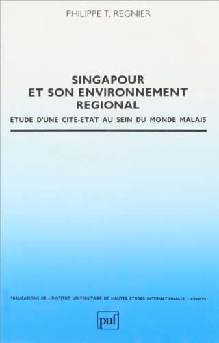 Stock image for Singapour et son environnement rgional : Etude d'une cit-Etat au sein du monde malais for sale by Ammareal