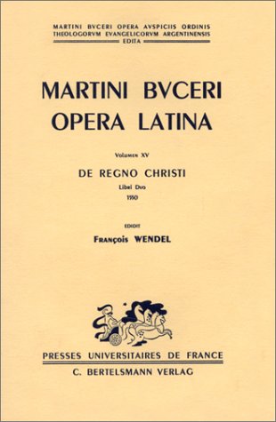 Beispielbild fr Martini Bvceri Opera Latina. Volumen XV: De Regno Christi Libri Dvo 1550. Edidit Franois Wendel zum Verkauf von Antiquariaat Schot