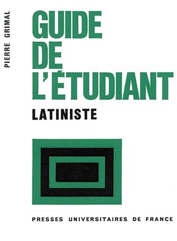 Guide de l'Ã©tudiant latiniste, 1Ã¨re Ã©dition (GUIDE DE L'ETUDIANT) (9782130410300) by Grimal, Pierre