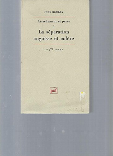 Attachement et perte, tome 2: La sÃ©paration, angoisse et colÃ¨re, 3e Ã©dition (FIL ROUGE (LE)) (9782130412885) by Bowlby John