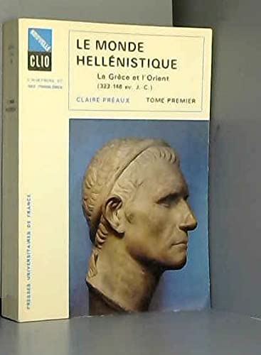 Imagen de archivo de Le monde hellnistique La Grce et l'Orient 323 146 av JC Tome I a la venta por LibrairieLaLettre2