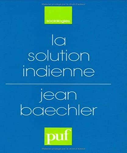 La solution indienne: Essai sur les origines du reÌgime des castes (Sociologies) (French Edition) (9782130414865) by Baechler, Jean