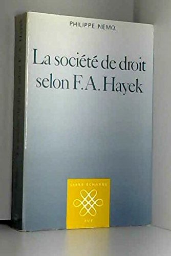 La socieÌteÌ de droit selon F.A. Hayek (Libre eÌchange) (French Edition) (9782130414971) by Nemo, Philippe