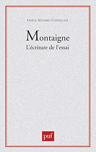 Beispielbild fr Montaigne. L'ecriture de l'essai (Ecrivains) (French Edition) zum Verkauf von Zubal-Books, Since 1961