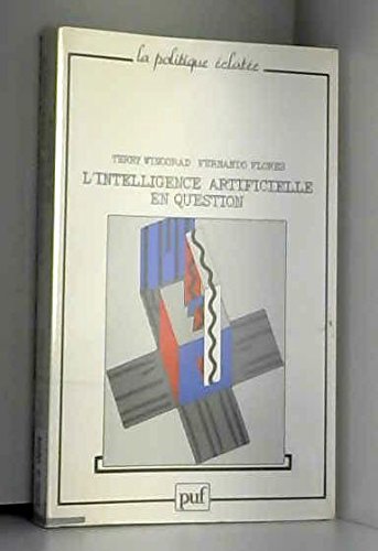 L'intelligence artificielle en question (Ancien prix Ã©diteur: 25.50 - Economisez 49 %) (POLITIQUE ECLATEE (LA)) (9782130417712) by Flores, Fernando; Winograd, Terry