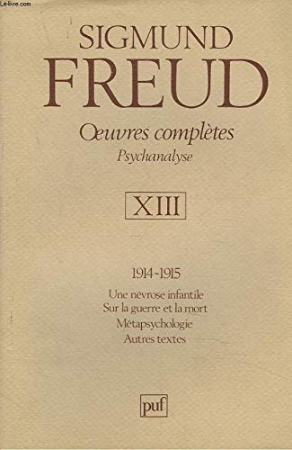 Beispielbild fr Oeuvres completes, Psychanalyse - Tome XIII (13) : 1914-1915, Une nevrose infantile, Sur la guerre et la mort, Metapsychologie, Autres textes zum Verkauf von Librairie Laumiere