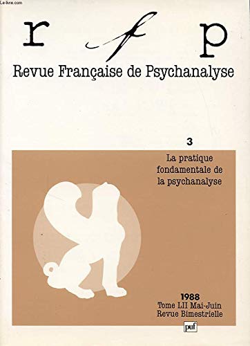 Beispielbild fr Revue franaise de psychanalyse, tome 52 numro 3 : La pratique fondamentale de la psychanalyse zum Verkauf von Librairie Th  la page