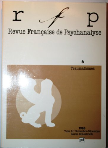 Beispielbild fr Revue francaise de psychanalyse 1988 tome 52 N6 : Traumatismes zum Verkauf von Ammareal