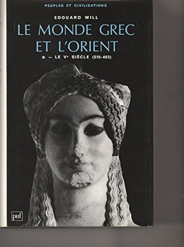 Beispielbild fr Le Monde Grec Et L'orient, Le Ve Siecle (510-403) Tome 1 zum Verkauf von RECYCLIVRE