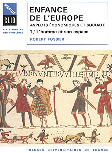 Enfance de l'Europe. Aspects Ã©conomiques et sociaux. Tome 1: L'homme et son espace (9782130423461) by Fossier, Robert