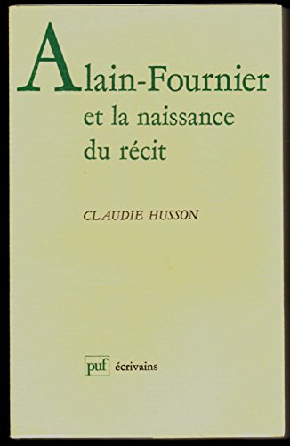 Alain-Fournier et la naissance du récit.