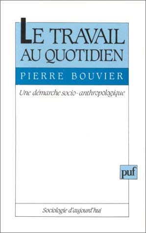 Beispielbild fr Le Travail au quotidien : Une dmarche socio-anthropologique zum Verkauf von Ammareal