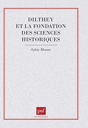 Dilthey et la fondation des sciences historiques (9782130426240) by Mesure, Sylvie