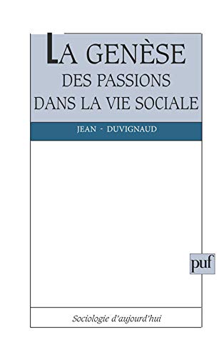 Beispielbild fr La gene?se des passions dans la vie sociale (Sociologie d'aujourd'hui) (French Edition) zum Verkauf von Better World Books