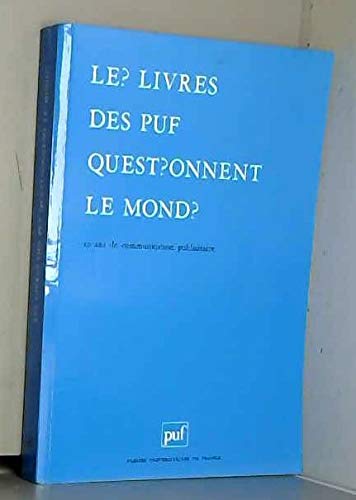 Stock image for Le?Livres des PUF quest?onnent le mond? : 10 ans de communication publicitaire for sale by medimops