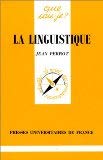 La Linguistique (QUE SAIS-JE ?) (9782130427728) by Perrot, Jean; Que Sais-je?