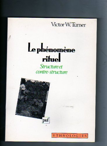 Le phÃ©nomÃ¨ne rituel (Ancien prix Ã©diteur: 25.00 - Economisez 50 %) (ETHNOLOGIES) (9782130428053) by Turner, Victor W.